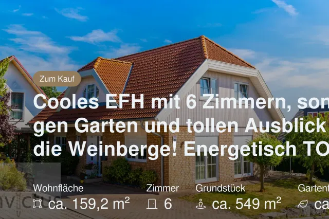 Neu im Angebot: Cooles EFH mit 6 Zimmern, sonnigen Garten und tollen Ausblick in die Weinberge! Energetisch TOP A+