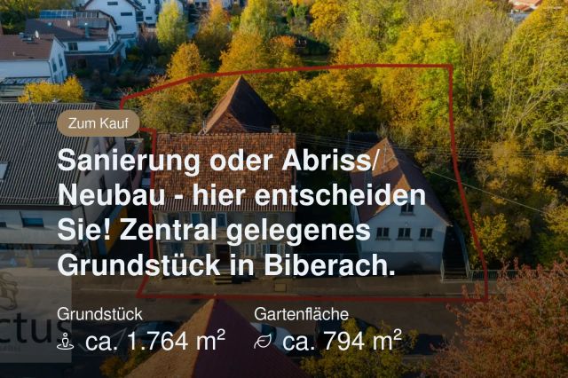 Neu im Angebot: Sanierung oder Abriss/ Neubau – hier entscheiden Sie! Zentral gelegenes Grundstück in Biberach.